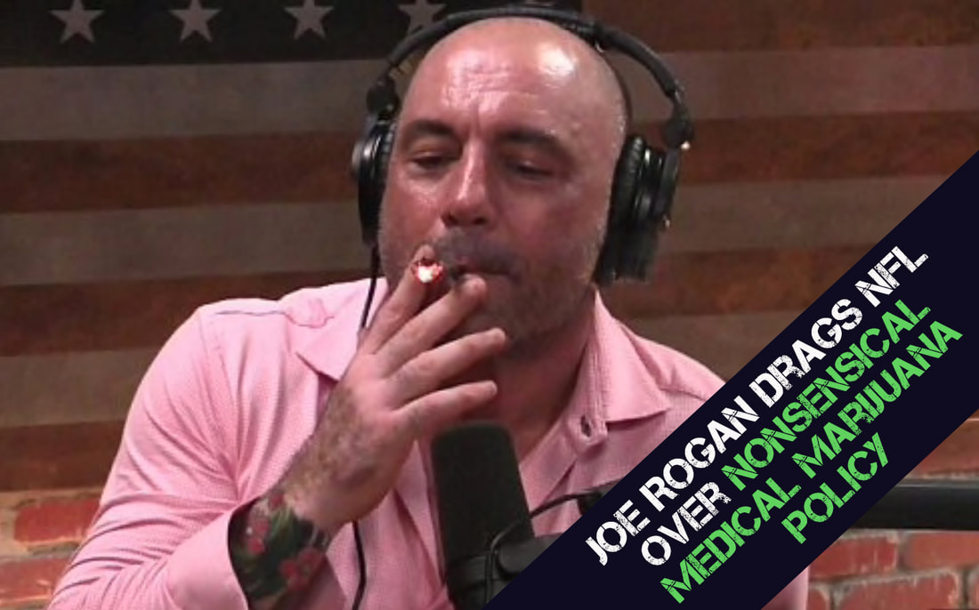 Joe Rogan Drags NFL Over Nonsensical Medical Marijuana Policy