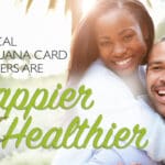 Medical Marijuana Cards are Happier, Healthier