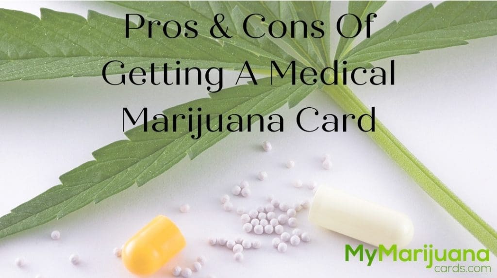Pros & Cons Of Getting A Medical Marijuana Card My Marijuana Card