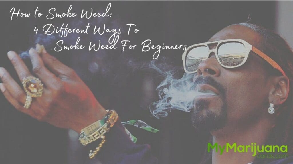 How to Smoke Weed 4 Different Ways to Smoke Weed for Beginners