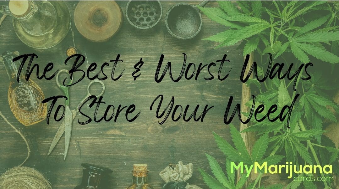 the best and worst ways to store your weed