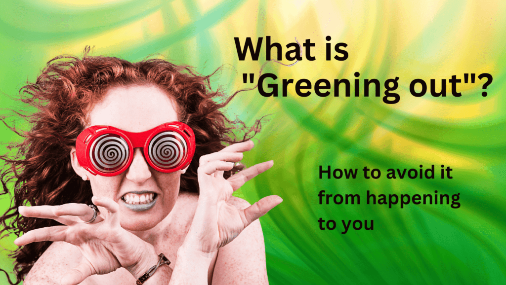 What Does Greening Out Mean ? Is it bad? My Marijuana Cards
